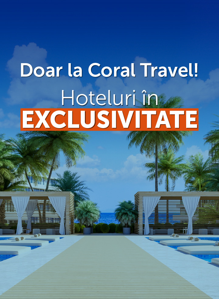 Hoteluri în exclusivitate Coral Travel 2024