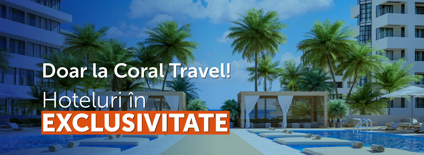Hoteluri în exclusivitate Coral Travel 2024